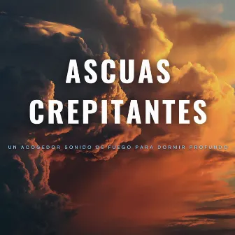 Ascuas Crepitantes: Un Acogedor Sonido De Fuego Para Dormir Profundo by 