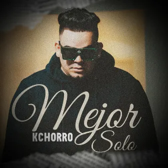 Mejor Solo by Kchorro