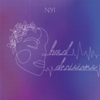 Bad Decisions by Nyi