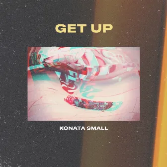 Get Up by Konata Small