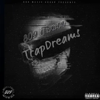 Trap Dreams by 809 Twann