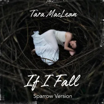 If I Fall (Sparrow Version) by Tara MacLean