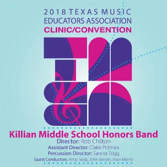 2018 Texas Music Educators Association (TMEA): Killian Middle School Honors Band [Live] by John Benzer