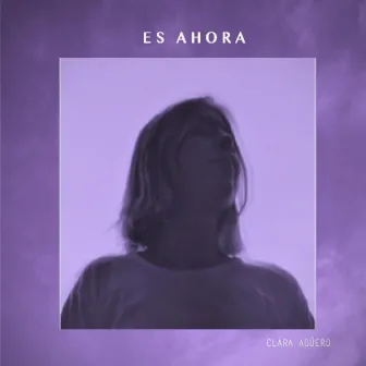 Es Ahora by Clara Agüero