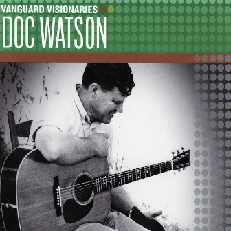 Vanguard Visionaries by Doc Watson