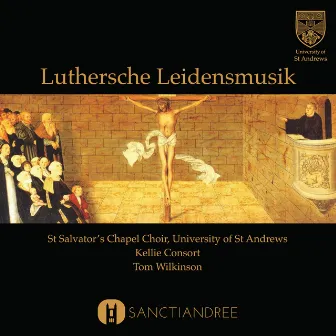 Luthersche Leidensmusik by St Salvator's Chapel Choir