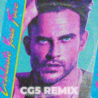 Celebrate Your Face (CG5 Remix) by Cheyenne Jackson