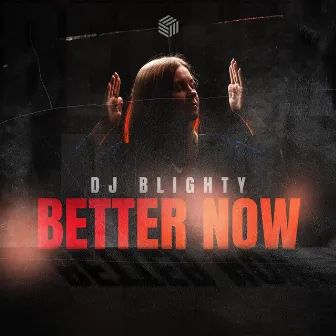 Better Now by DJ Blighty