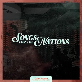 Songs for the Nations by James Wilson