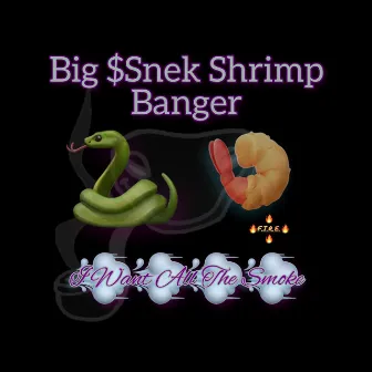 Big $snek Shrimp Banger by F.I.R.E.