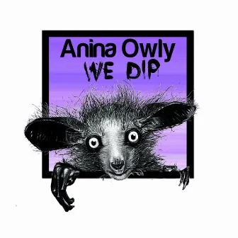 We Dip by Anina Owly