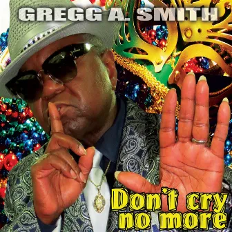 Don't Cry No More by Gregg Smith