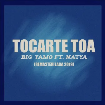 Tocarte Toa (Remasterizado 2019) by Big Yamo