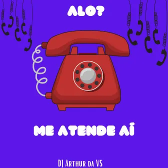 Alo, me atende aí by DJ Arthur da VS