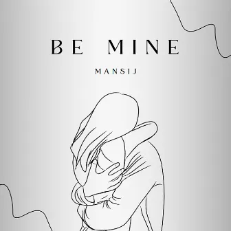 Be Mine by Mansij