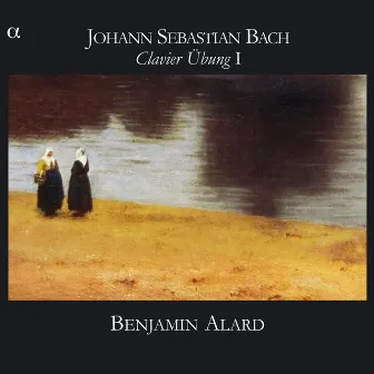 Bach: Clavier Übung I by Benjamin Alard