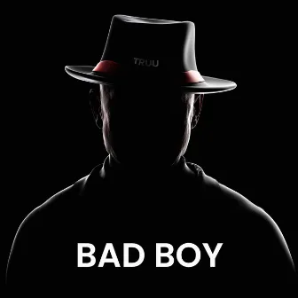 BAD BOY by TRUU