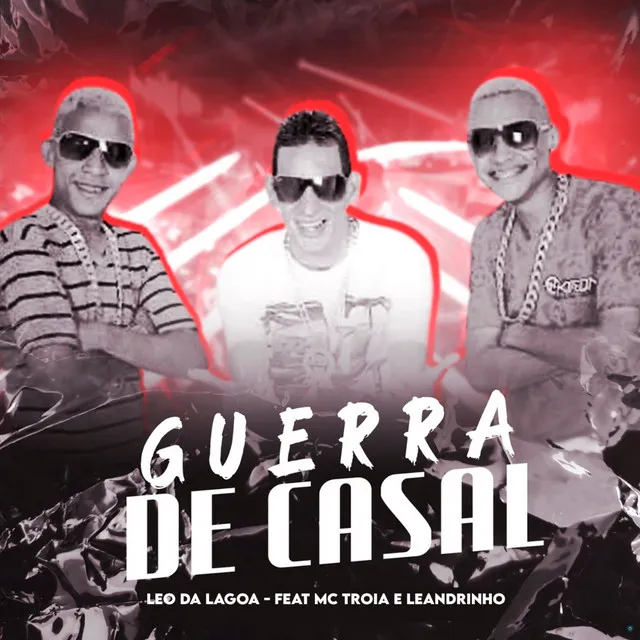 Guerra de Casal (feat. Mc Troia & Leandrinho)