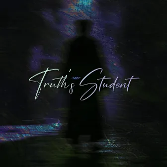 Truth's Student by NEO Hannan