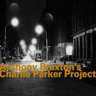 Anthony Braxton's Charlie Parker Project (1993) by Anthony Braxton