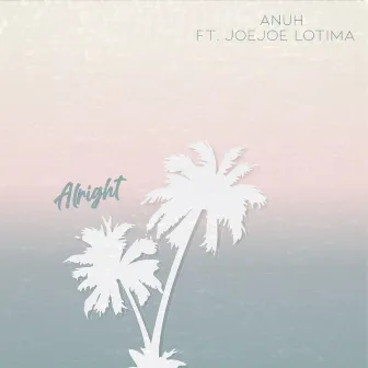 Alright by Anuh