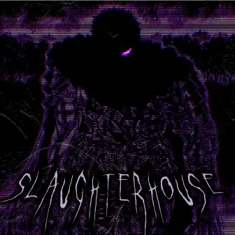 SLAUGHTERHOUSE by CLXUDY