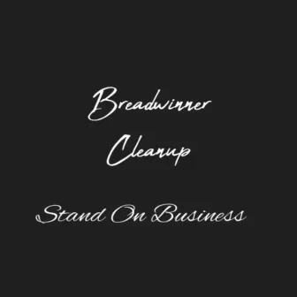 Stand on Business by Breadwinner Cleanup