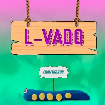 L-vado by Cray Dalton