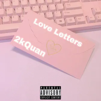 Love Letters by 2kQuan