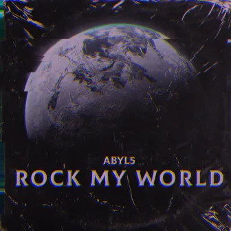 Rock My World by ABYL5