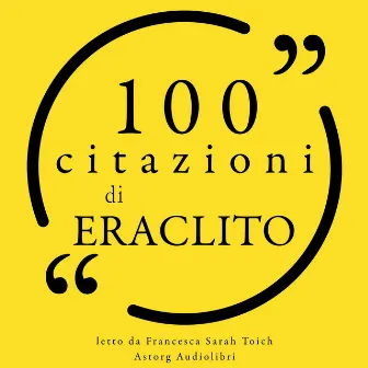 100 citazioni di Eraclito (Le 100 citazioni di...) by Heraclitus