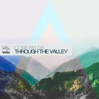 Through The Valley by Core Fields