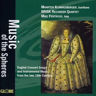 Music of the Spheres, English Consort Songs and Instrumental Music, 16th Century by Brisk Recorder Quartet