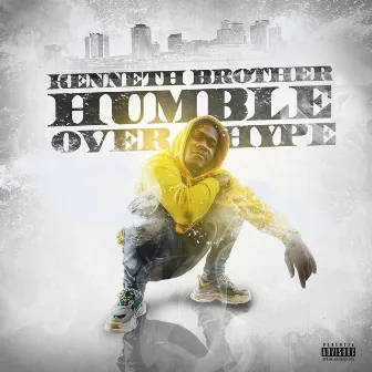 Humble Over Hype by Kenneth Brother