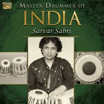 Master Drummer of India: Sarvar Sabri by Sarvar Sabri