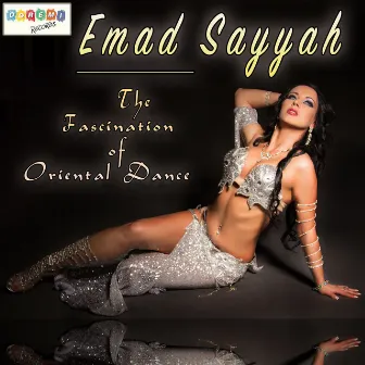 The Fascination of Oriental Dance by Emad Sayyah