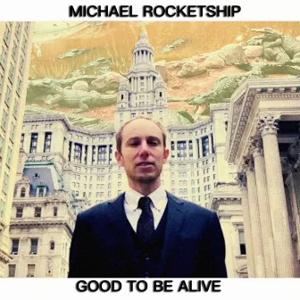 Good To Be Alive by Michael Rocketship