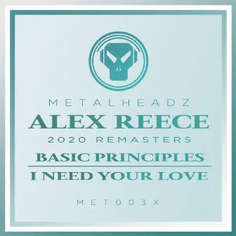 Basic Principles / I Need Your Love (2020 Remasters) by Alex Reece