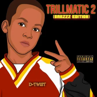 Trillmatic 2 (Barzzz Edition) by D-Twist