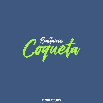 Bailame Coqueta by Dani Cejas