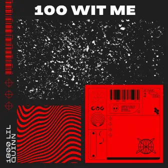 100 wit me by Lil Quinn