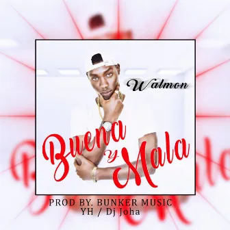 Buena y Mala by Walmon