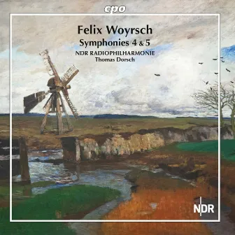 Woyrsch: Symphonies Nos. 4 & 5 by Felix Woyrsch