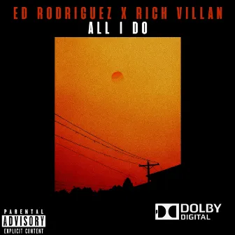 ALL I DO by Rich Villan