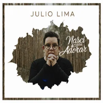 Nasci para Adorar by Julio Lima