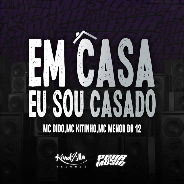 Mc Dido,Mc Kitinho,Mc Menor do 12 - Em Casa Eu Sou Casado