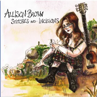 Stitches and Incisions by Allison Brown