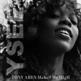 Tony Allen Makes Me High by Ysee