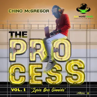 The Process - EP Vol. 1 (Lyrics Over Gimmicks) by Chino McGregor