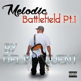 Melodic Battlefield, Pt. 1 by Delinquent